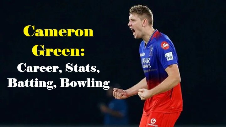 Cameron Green: Career, Stats, Batting, Bowling & Future in Cricket